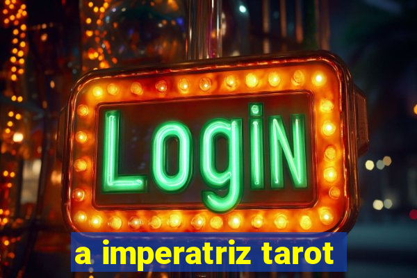 a imperatriz tarot